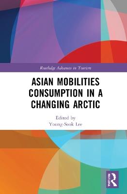 Asian Mobilities Consumption in a Changing Arctic - cover