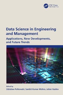 Data Science in Engineering and Management: Applications, New Developments, and Future Trends - cover