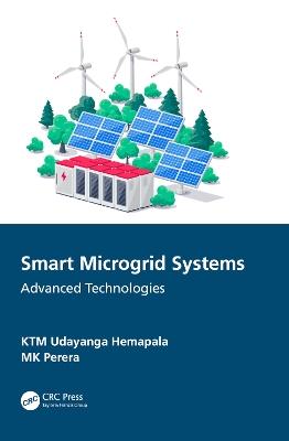 Smart Microgrid Systems: Advanced Technologies - KTM Udayanga Hemapala,MK Perera - cover