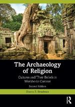The Archaeology of Religion: Cultures and Their Beliefs in Worldwide Context