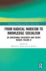 From Radical Marxism to Knowledge Socialism: An Educational Philosophy and Theory Reader, Volume XI