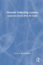 Museum Collecting Lessons: Acquisition Stories from the Inside