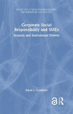 Corporate Social Responsibility and SMEs: Impacts and Institutional Drivers - Johan J. Graafland - cover