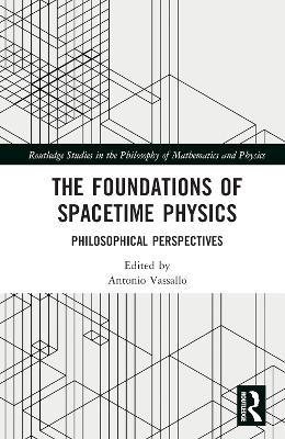 The Foundations of Spacetime Physics: Philosophical Perspectives - cover