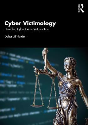 Cyber Victimology: Decoding Cyber-Crime Victimisation - Debarati Halder - cover