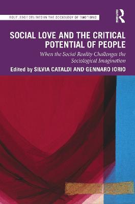 Social Love and the Critical Potential of People: When the Social Reality Challenges the Sociological Imagination - cover