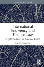 International Insolvency and Finance Law: Legal Constants in Times of Crises