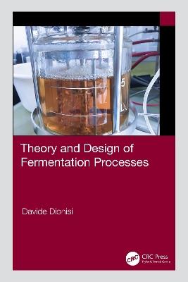 Theory and Design of Fermentation Processes - Davide Dionisi - cover