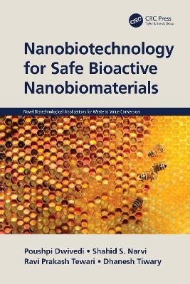 Nanobiotechnology for Safe Bioactive Nanobiomaterials - Poushpi Dwivedi,Shahid S. Narvi,Ravi Prakash Tewari - cover