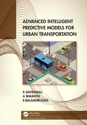 Advanced Intelligent Predictive Models for Urban Transportation - R. Sathiyaraj,A Bharathi,Balamurugan Balusamy - cover