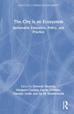 The City is an Ecosystem: Sustainable Education, Policy, and Practice
