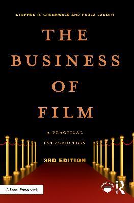 The Business of Film: A Practical Introduction - Stephen R. Greenwald,Paula Landry - cover