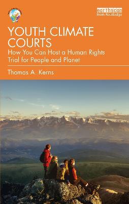 Youth Climate Courts: How You Can Host a Human Rights Trial for People and Planet - Thomas A. Kerns - cover
