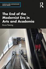 The End of the Modernist Era in Arts and Academia