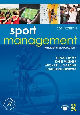 Sport Management: Principles and Applications - Russell Hoye,Katie Misener,Michael L. Naraine - cover