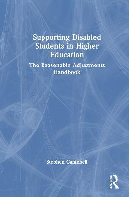Supporting Disabled Students in Higher Education: The Reasonable Adjustments Handbook - Stephen Campbell - cover