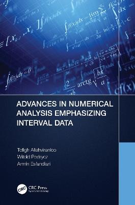 Advances in Numerical Analysis Emphasizing Interval Data - Tofigh Allahviranloo,Witold Pedrycz,Armin Esfandiari - cover