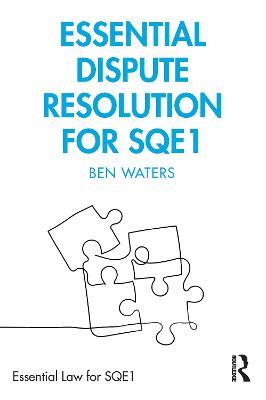 Essential Dispute Resolution for SQE1 - Ben Waters - cover
