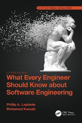 What Every Engineer Should Know about Software Engineering - Phillip A. Laplante,Mohamad Kassab - cover