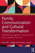 Family Communication and Cultural Transformation: (Re)Awakening Legacies of Equality, Social Justice, Freedom, and Hope