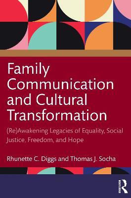 Family Communication and Cultural Transformation: (Re)Awakening Legacies of Equality, Social Justice, Freedom, and Hope - cover