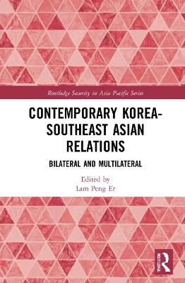 Contemporary Korea-Southeast Asian Relations: Bilateral and Multilateral - cover