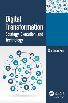Digital Transformation: Strategy, Execution and Technology - Siu Loon Hoe - cover