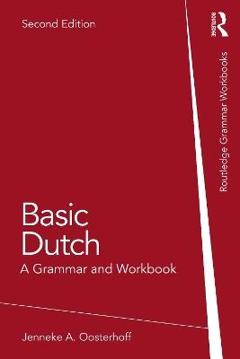 Basic Dutch: A Grammar and Workbook - Jenneke A. Oosterhoff - cover
