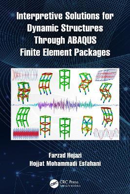 Interpretive Solutions for Dynamic Structures Through ABAQUS Finite Element Packages - Farzad Hejazi,Hojjat Mohammadi Esfahani - cover
