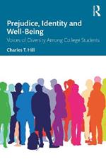 Prejudice, Identity and Well-Being: Voices of Diversity Among College Students