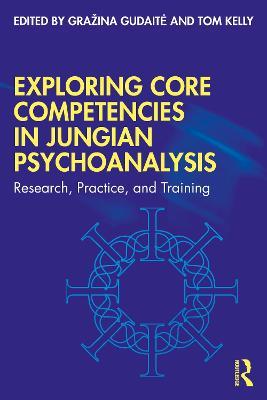 Exploring Core Competencies in Jungian Psychoanalysis: Research, Practice, and Training - cover