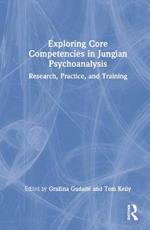 Exploring Core Competencies in Jungian Psychoanalysis: Research, Practice, and Training