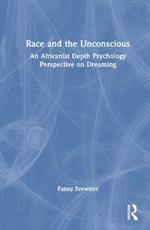 Race and the Unconscious: An Africanist Depth Psychology Perspective on Dreaming