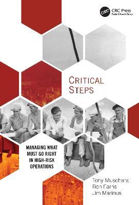 Critical Steps: Managing What Must Go Right in High-Risk Operations - Tony Muschara,Ron Farris,Jim Marinus - cover