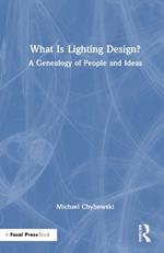 What Is Lighting Design?: A Genealogy of People and Ideas