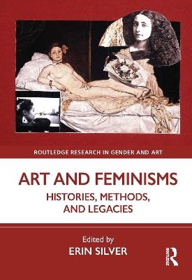 Art and Feminisms: Histories, Methods, and Legacies - cover
