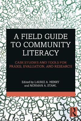A Field Guide to Community Literacy: Case Studies and Tools for Praxis, Evaluation, and Research - cover