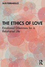 The Ethics of Love: Emotional Dilemmas for a Relational Life
