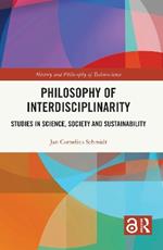 Philosophy of Interdisciplinarity: Studies in Science, Society and Sustainability