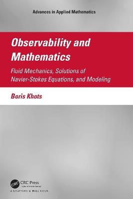 Observability and Mathematics: Fluid Mechanics, Solutions of Navier-Stokes Equations, and Modeling - Boris Khots - cover