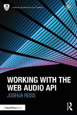 Working with the Web Audio API - Joshua Reiss - cover