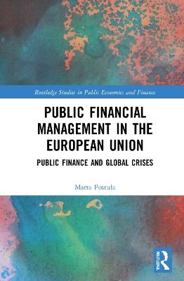 Public Financial Management in the European Union: Public Finance and Global Crises - Marta Postula - cover