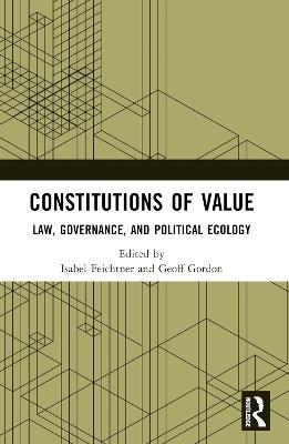 Constitutions of Value: Law, Governance, and Political Ecology - cover