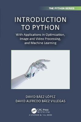 Introduction to Python: With Applications in Optimization, Image and Video Processing, and Machine Learning - David Báez-López,David Alfredo Báez Villegas - cover