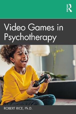 Video Games in Psychotherapy - Robert Rice - cover