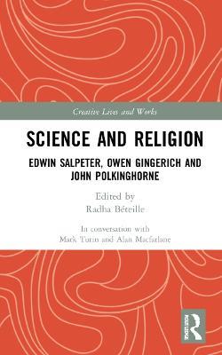 Science and Religion: Edwin Salpeter, Owen Gingerich and John Polkinghorne - Alan Macfarlane,Mark Turin - cover