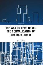 The War on Terror and the Normalisation of Urban Security