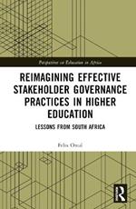 Reimagining Effective Stakeholder Governance Practices in Higher Education: Lessons from South Africa