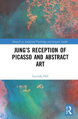 Jung’s Reception of Picasso and Abstract Art - Lucinda Hill - cover