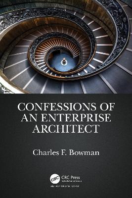 Confessions of an Enterprise Architect - Charles F. Bowman - cover